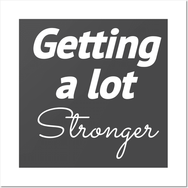 GETTING A LOT STRONGER Wall Art by Yoodee Graphics